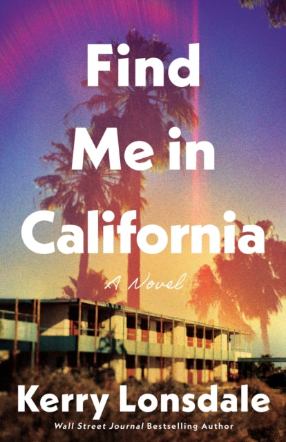 Find Me in California, A Novel 9781662514821 Kerry Lonsdale