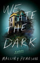 Book cover of: We Ate the Dark. By: Mallory Pearson