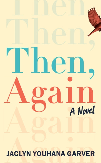Book cover of: Then, Again. By: Jaclyn Youhana Garver