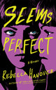 Book cover of: Seems Perfect. By: Rebecca Hanover