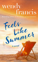 Book cover of: Feels Like Summer. By: Wendy Francis