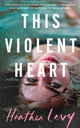 Book cover of: This Violent Heart