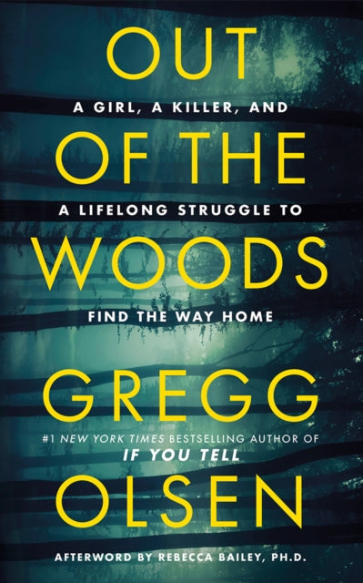 Out of the Woods, A Girl, a Killer, and a Lifelong Struggle to Find the Way Home 9781662528569 Gregg Olsen