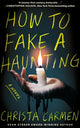 Book cover of: How to Fake a Haunting