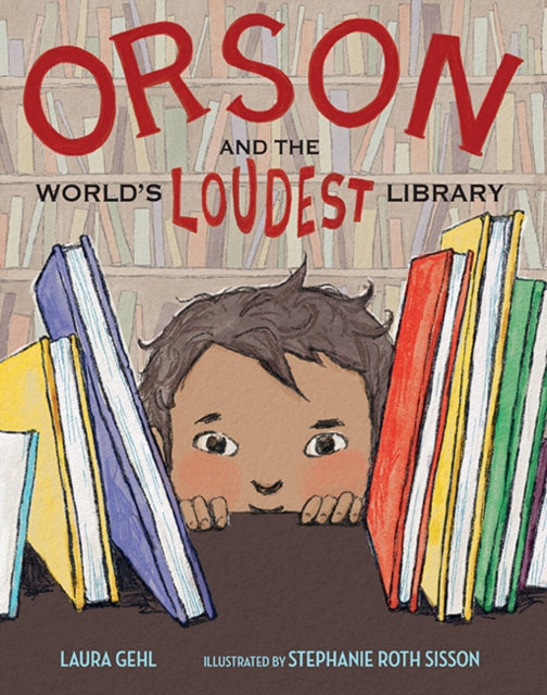 Book cover of: Orson and the World's Loudest Library. By: Laura Gehl