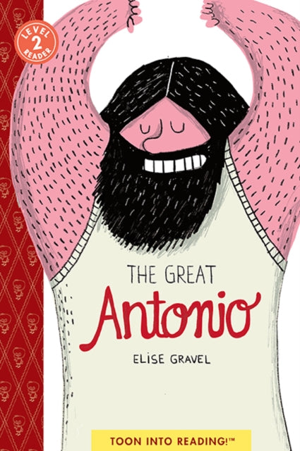 Book cover of: Great Antonio. By: Elise Gravel