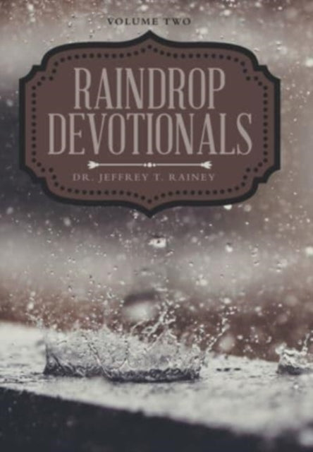 Book cover of: Raindrop Devotionals. By: Jeffrey T. Rainey