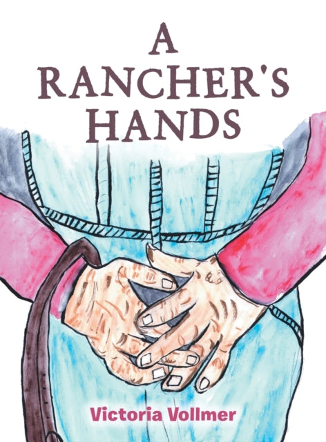 Book cover of: Rancher's Hands. By: Victoria Vollmer