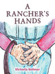 Book cover of: Rancher's Hands. By: Victoria Vollmer