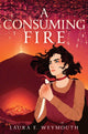 Book cover of: Consuming Fire. By: Laura E. Weymouth