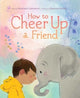 Book cover of: How to Cheer Up a Friend. By: Stephanie Calmenson