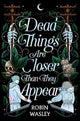 Book cover of: Dead Things Are Closer Than They Appear. By: Robin Wasley