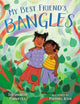 Book cover of: My Best Friend's Bangles. By: Thushanthi Ponweera