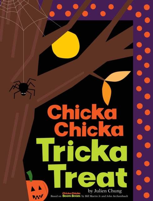 Book cover of: Chicka Chicka Tricka Treat. By: Julien Chung