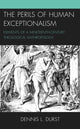 Book cover of: Perils of Human Exceptionalism. By: Dennis L. Durst