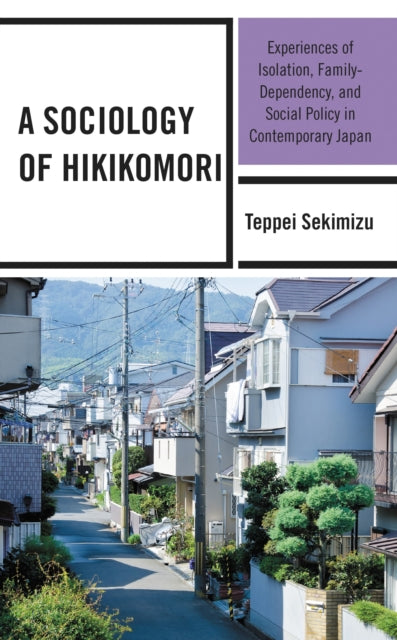 Book cover of: Sociology of Hikikomori. By: Teppei Sekimizu