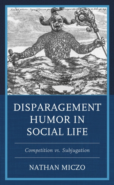Book cover of: Disparagement Humor in Social Life. By: Nathan Miczo
