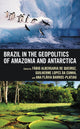 Book cover of: Brazil in the Geopolitics of Amazonia and Antarctica. By: Ana Flávia Barros-Platiau
