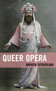 Book cover of: Queer Opera. By: Andrew Sutherland