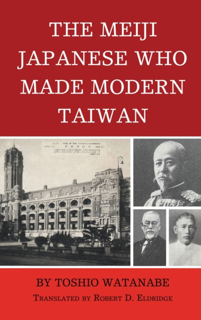 Book cover of: Meiji Japanese Who Made Modern Taiwan. By: Toshio Watanabe