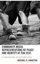Book cover of: Community Media Representations of Place and Identity at Tug Fest. By: Michael O. Johnston