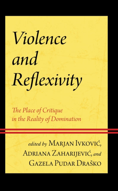 Book cover of: Violence and Reflexivity. By: Marjan Ivković