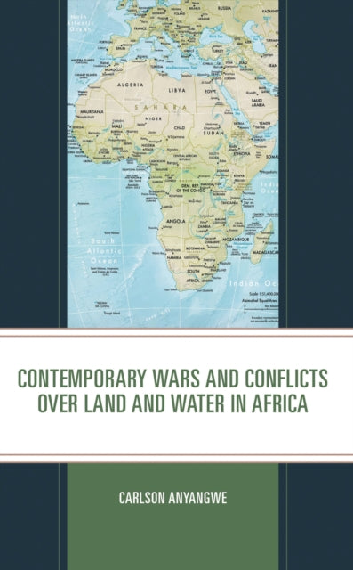 Book cover of: Contemporary Wars and Conflicts over Land and Water in Africa. By: Carlson Anyangwe