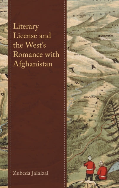 Book cover of: Literary License and the West’s Romance with Afghanistan. By: Zubeda Jalalzai