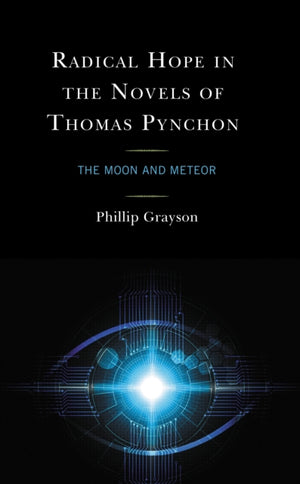 Radical Hope in the Novels of Thomas Pynchon