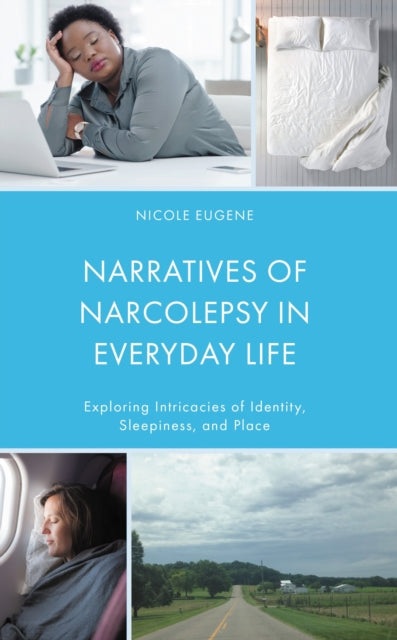 Book cover of: Narratives of Narcolepsy in Everyday Life. By: Nicole Eugene