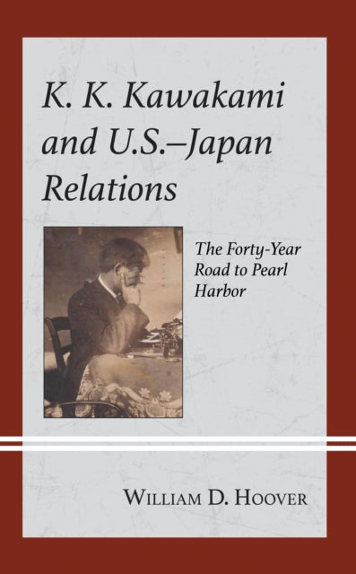 Book cover of: K. K. Kawakami and U.S.-Japan Relations. By: William D. Hoover