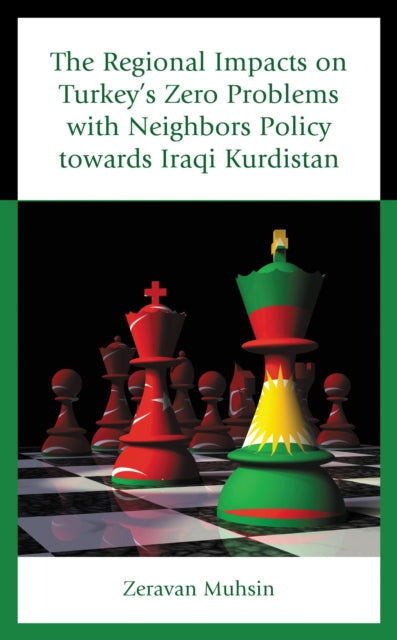 Book cover of: Regional Impacts on Turkey's Zero Problems with Neighbors Policy towards Iraqi Kurdistan. By: Zeravan Muhsin