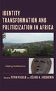 Book cover of: Identity Transformation and Politicization in Africa. By: Toyin Falola