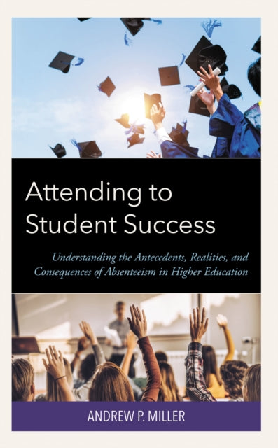Book cover of: Attending to Student Success. By: Andrew P. Miller
