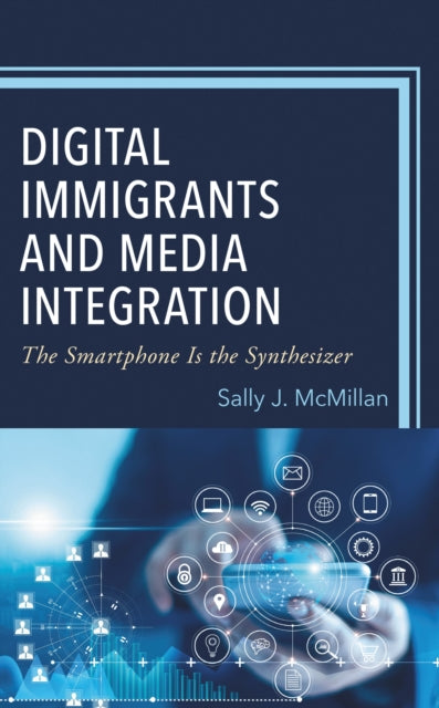 Book cover of: Digital Immigrants and Media Integration. By: Sally J. McMillan