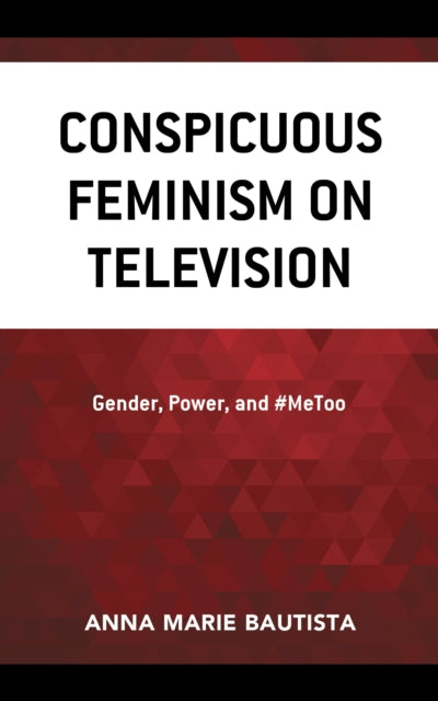 Book cover of: Conspicuous Feminism on Television. By: Anna Marie Bautista
