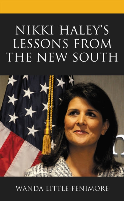 Book cover of: Nikki Haley's Lessons from the New South. By: Wanda Little Fenimore