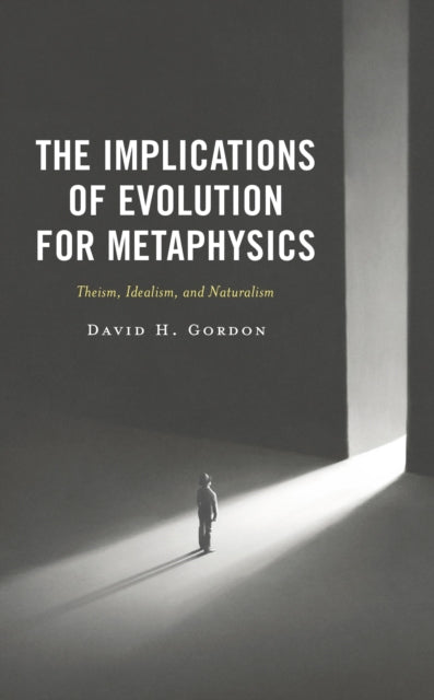 Book cover of: Implications of Evolution for Metaphysics. By: David H. Gordon