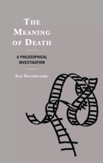 Book cover of: Meaning of Death. By: Kai Horsthemke