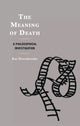 Book cover of: Meaning of Death. By: Kai Horsthemke