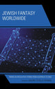 Book cover of: Jewish Fantasy Worldwide. By: Valerie Estelle Frankel