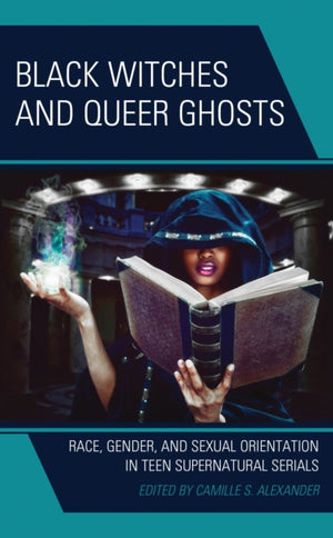 Black Witches and Queer Ghosts