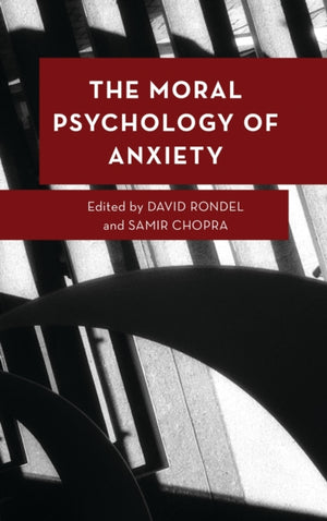 The Moral Psychology of Anxiety