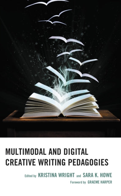 Book cover of: Multimodal and Digital Creative Writing Pedagogies. By: Kristina Wright