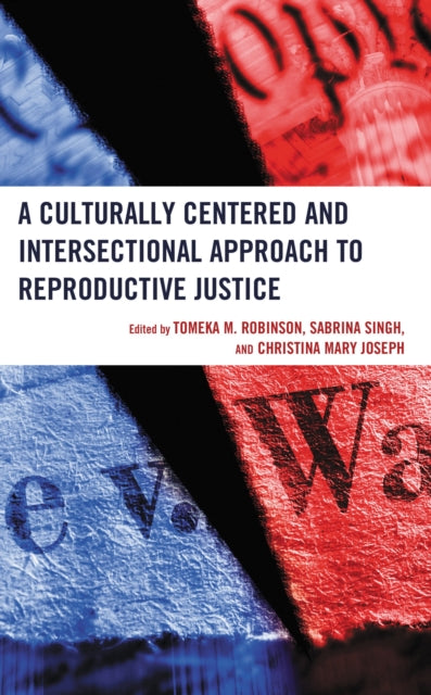 Book cover of: Culturally Centered and Intersectional Approach to Reproductive Justice. By: Tomeka M. Robinson