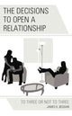 Book cover of: Decisions to Open a Relationship. By: James K. Beggan