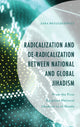 Book cover of: Radicalization and De-Radicalization between National and Global Jihadism. By: Sara Brzuszkiewicz