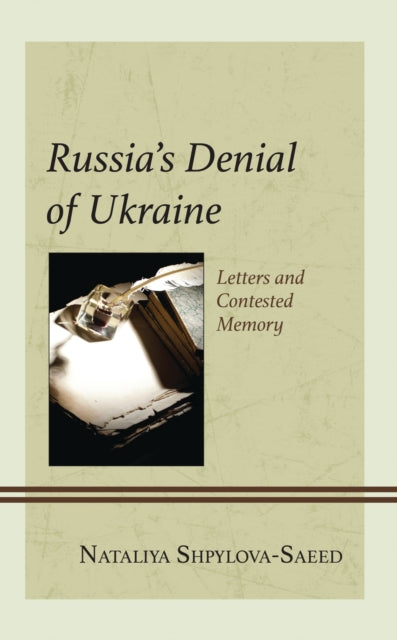 Book cover of: Russia’s Denial of Ukraine. By: Nataliya Shpylova-Saeed