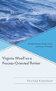 Book cover of: Virginia Woolf as a Process-Oriented Thinker. By: Veronika Krajíčková