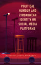 Book cover of: Political Humour and Zimbabwean Identity on Social Media Platforms. By: Mbongeni Jonny Msimanga